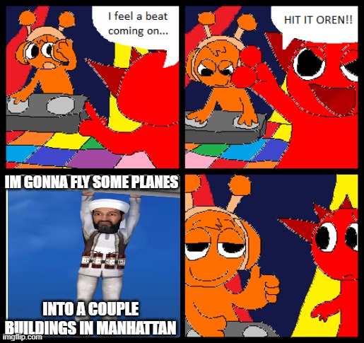 ill rate this a 9.11 | IM GONNA FLY SOME PLANES; INTO A COUPLE BUILDINGS IN MANHATTAN | image tagged in oren the dj | made w/ Imgflip meme maker
