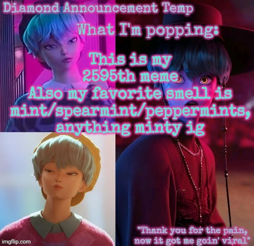 Diamond's Baby Saja Temp | This is my 2595th meme
Also my favorite smell is mint/spearmint/peppermints, anything minty ig | image tagged in diamond's baby saja temp | made w/ Imgflip meme maker