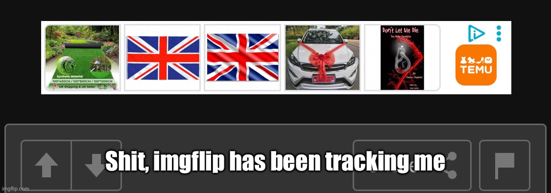 Photo was taken when I was in the uk | Shit, imgflip has been tracking me | made w/ Imgflip meme maker