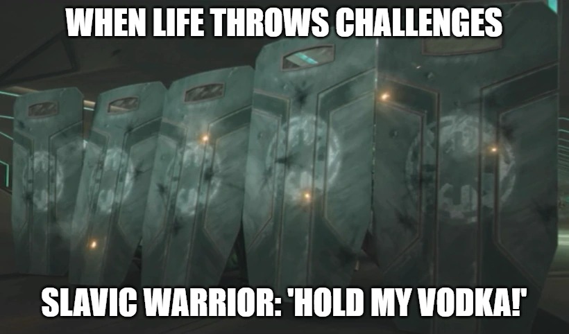 shield | WHEN LIFE THROWS CHALLENGES; SLAVIC WARRIOR: 'HOLD MY VODKA!' | image tagged in shield,slavic lives matter,slavic warrior | made w/ Imgflip meme maker