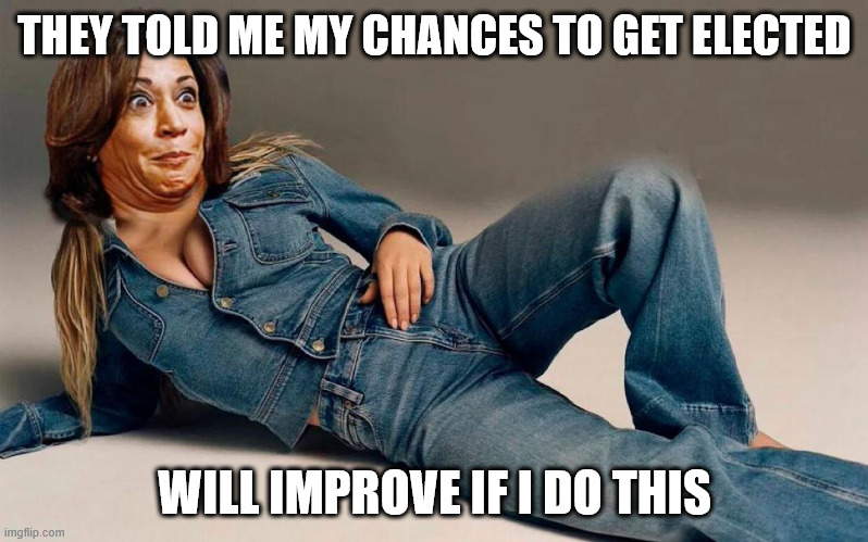 THEY TOLD ME MY CHANCES TO GET ELECTED WILL IMPROVE IF I DO THIS | made w/ Imgflip meme maker