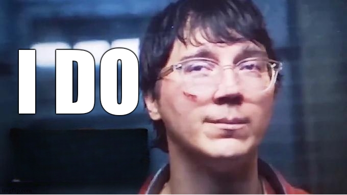 I DO | image tagged in does he know template | made w/ Imgflip meme maker