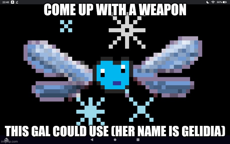 COME UP WITH A WEAPON THIS GAL COULD USE (HER NAME IS GELIDIA) | made w/ Imgflip meme maker
