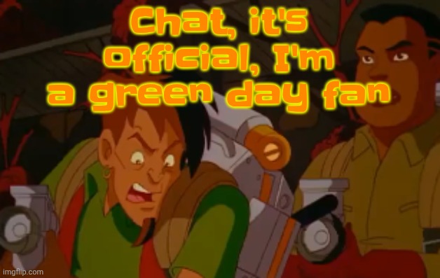 Welp. Haha! (my generation - green day) | Chat, it's official, I'm a green day fan | image tagged in mortified | made w/ Imgflip meme maker