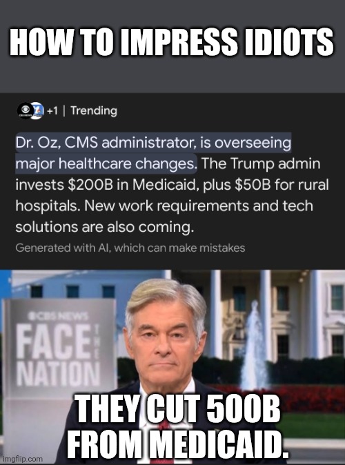 Kill everything. Make yourself the savior. | HOW TO IMPRESS IDIOTS; THEY CUT 500B FROM MEDICAID. | image tagged in maga,dope,scammers | made w/ Imgflip meme maker