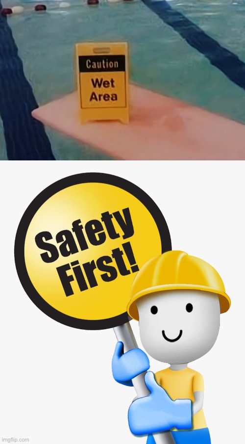 There, now u know | image tagged in safety first,funny,wet floor | made w/ Imgflip meme maker