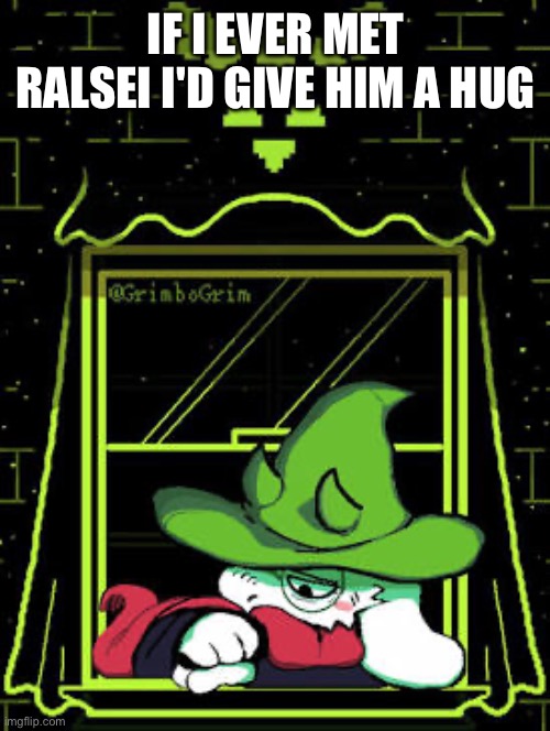 What about ya'll | IF I EVER MET RALSEI I'D GIVE HIM A HUG | made w/ Imgflip meme maker