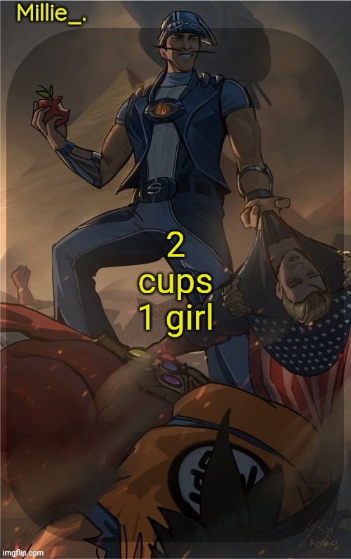 Millie's Sportacus solos fiction Announcement template | 2 cups 1 girl | image tagged in millie's sportacus solos fiction announcement template | made w/ Imgflip meme maker