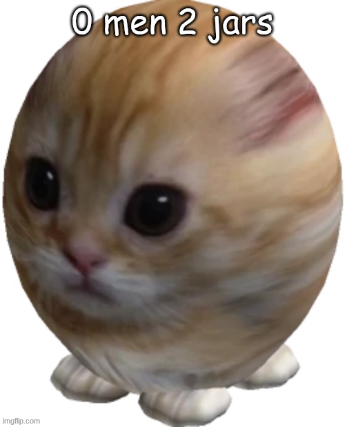 egg gatito | 0 men 2 jars | image tagged in egg gatito | made w/ Imgflip meme maker