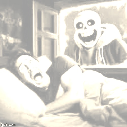 Sans scaring markiplier in his sleep | image tagged in sans scaring markiplier in his sleep | made w/ Imgflip meme maker