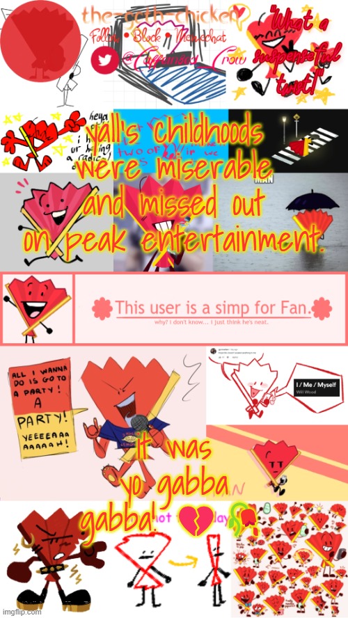 :( | yall's childhoods were miserable and missed out on peak entertainment. it was yo gabba gabba! 💔🥀 | image tagged in the-goth-chicken's fan announcement template | made w/ Imgflip meme maker