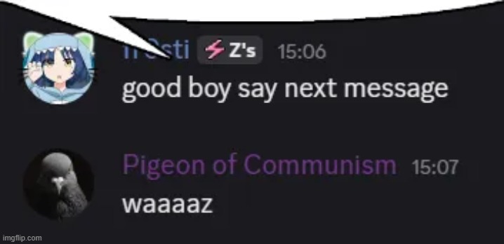 goodboysaywhat | image tagged in fr0sti,goodboy,pigeon,speechbubble,madebyfr0sti | made w/ Imgflip meme maker