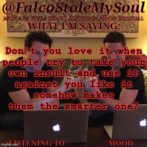 How About You Do Something An AI Can't For A Change? | Don't you love it when
people try to take your
own insult and use it
against you like it
somehow makes
them the smarter one? | image tagged in fsms haydn-fergus cheers,never liked this person,and i think its pretty obvious why,middle school drama all over again | made w/ Imgflip meme maker