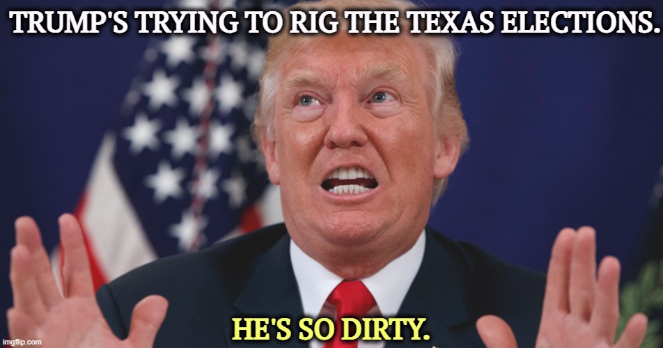 Pupils dilated again. | TRUMP'S TRYING TO RIG THE TEXAS ELECTIONS. HE'S SO DIRTY. | image tagged in trump dilated hands up showing teeth,trump,dilated,crooked,rigged elections | made w/ Imgflip meme maker