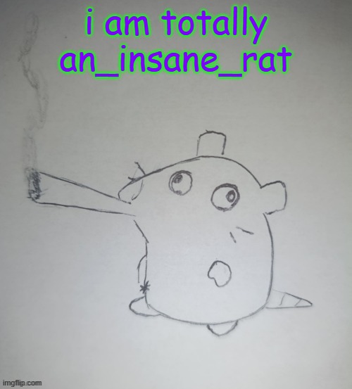 dumbass rat smoking a fat blunt(credits to shadowskul) | i am totally an_insane_rat | image tagged in dumbass rat smoking a fat blunt credits to shadowskul | made w/ Imgflip meme maker