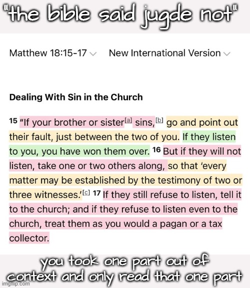 "the bible said jugde not"; you took one part out of context and only read that one part | made w/ Imgflip meme maker