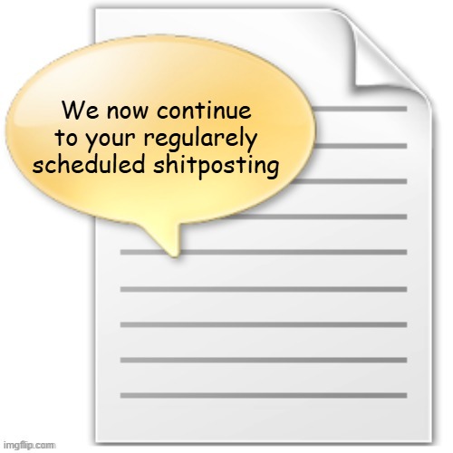 tgwesdfx | We now continue to your regularely scheduled shitposting | image tagged in tgwesdfx | made w/ Imgflip meme maker