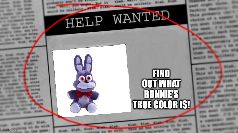 Fnaf newspaper | FIND OUT WHAT BONNIE'S TRUE COLOR IS! | image tagged in fnaf newspaper | made w/ Imgflip meme maker