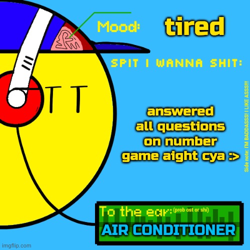 ethier on yt or asleep | tired; answered all questions on number game aight cya :>; AIR CONDITIONER | image tagged in randomizer's rylix announcement temp | made w/ Imgflip meme maker