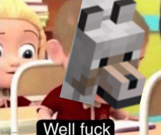 Well frick | image tagged in well frick | made w/ Imgflip meme maker