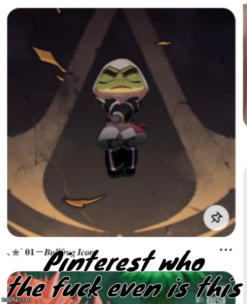 Pinterest who the fuck even is this | made w/ Imgflip meme maker