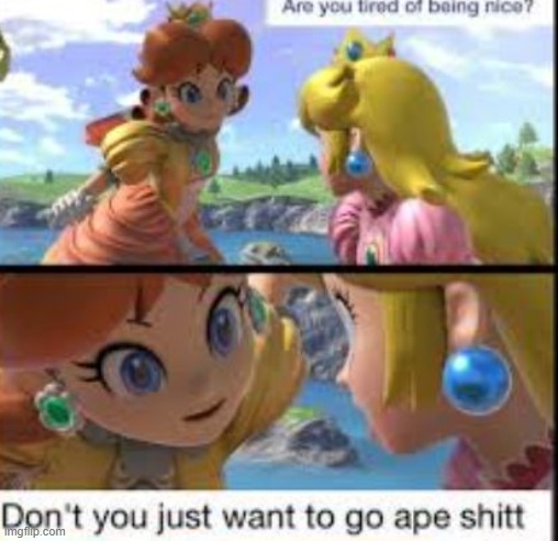 Aren't you tired of being nice? | image tagged in aren't you tired of being nice | made w/ Imgflip meme maker