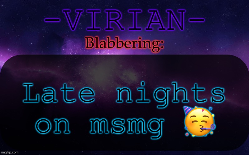 Who tryna goon | Late nights on msmg 🥳 | image tagged in virian announcement temp | made w/ Imgflip meme maker