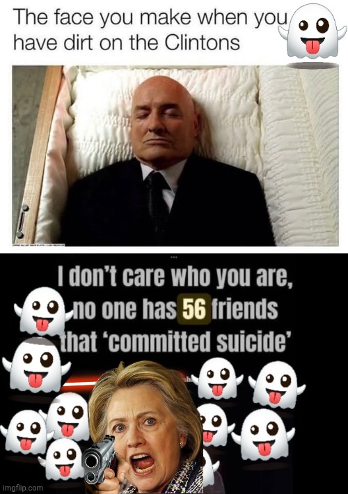 The face you make when you have dirt on Hillary | image tagged in hillary clinton,suicide | made w/ Imgflip meme maker
