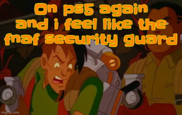 Ps5 is right by my lil bro's room and he a light sleeper AND a snitch | On ps5 again and i feel like the fnaf security guard | image tagged in mortified | made w/ Imgflip meme maker