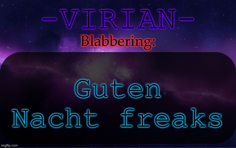 Virian announcement temp | Guten Nacht freaks | image tagged in virian announcement temp | made w/ Imgflip meme maker