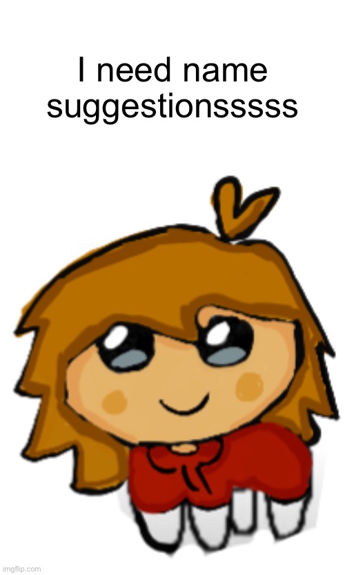 Yippee Justee | I need name suggestionsssss | image tagged in yippee justee | made w/ Imgflip meme maker