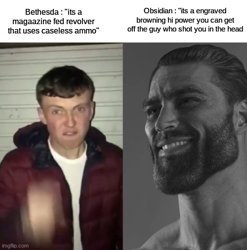 Bethesda vs Obsidian | Obsidian : "its a engraved browning hi power you can get off the guy who shot you in the head; Bethesda : "its a magaazine fed revolver that uses caseless ammo" | image tagged in average fan vs average enjoyer | made w/ Imgflip meme maker