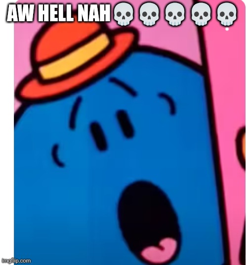 Little miss bossy oh no | AW HELL NAH????? | image tagged in little miss bossy oh no | made w/ Imgflip meme maker