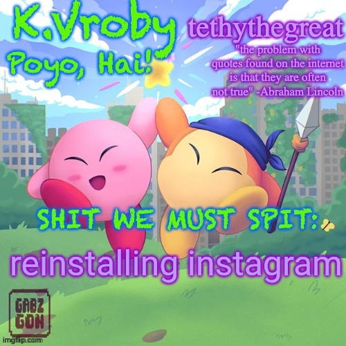 K.Vroby and tethythegreat shared template | reinstalling instagram | image tagged in k vroby and tethythegreat shared template | made w/ Imgflip meme maker