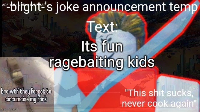 ts ass | Its fun ragebaiting kids | image tagged in ts ass | made w/ Imgflip meme maker