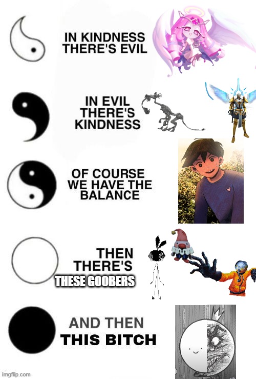Which one are you? Ying and Yang. | THESE GOOBERS | image tagged in which one are you ying and yang | made w/ Imgflip meme maker