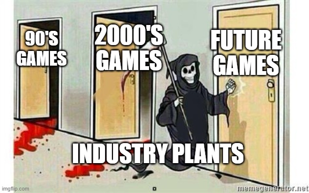 Grim Reaper Knocking Door | FUTURE GAMES; 2000'S GAMES; 90'S GAMES; INDUSTRY PLANTS | image tagged in grim reaper knocking door | made w/ Imgflip meme maker