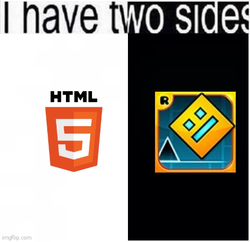 there is nothing else that defines my personality | image tagged in i have two sides | made w/ Imgflip meme maker