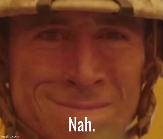 Nah. | made w/ Imgflip meme maker