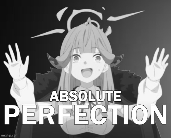Aru ABSOLUTE CINEMA (without text) | ABSOLUTE PERFECTION | image tagged in aru absolute cinema without text | made w/ Imgflip meme maker