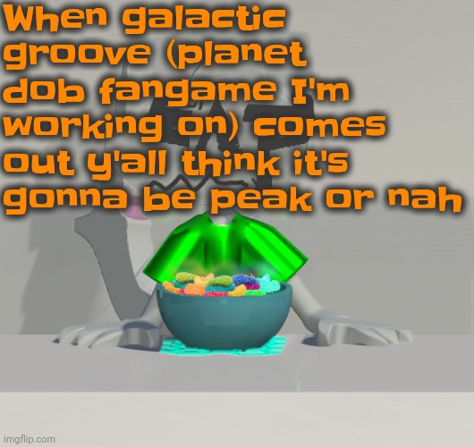 Are these gummy worms? (don't ask why the render is so crisp) | When galactic groove (planet dob fangame I'm working on) comes out y'all think it's gonna be peak or nah | image tagged in are these gummy worms don't ask why the render is so crisp | made w/ Imgflip meme maker
