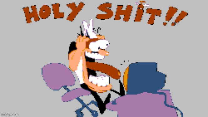 HOLY SHIT!! | image tagged in holy shit | made w/ Imgflip meme maker