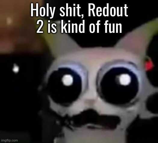Doesn’t quite scratch that F-Zero itch but good anti-grav racer. | Holy shit, Redout 2 is kind of fun | image tagged in scared car | made w/ Imgflip meme maker
