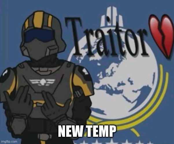 Traitor | NEW TEMP | image tagged in traitor | made w/ Imgflip meme maker