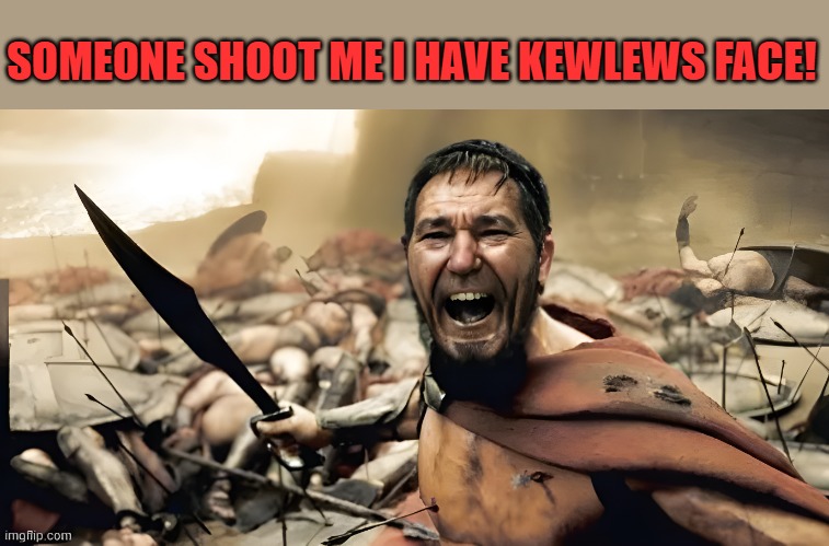SOMEONE SHOOT ME I HAVE KEWLEWS FACE! | made w/ Imgflip meme maker