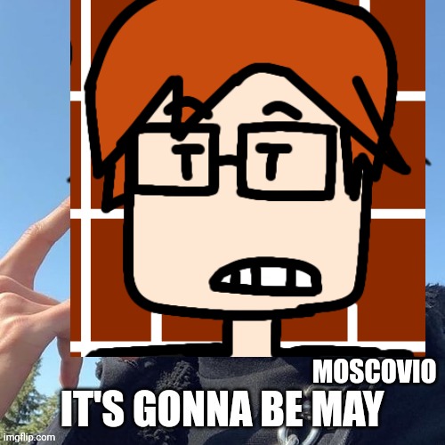 MOSCOVIO | made w/ Imgflip meme maker