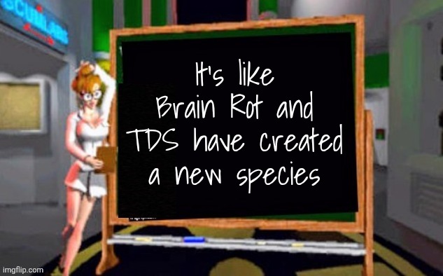 Doctor Betty Veronica | It's like Brain Rot and TDS have created a new species | image tagged in doctor betty veronica | made w/ Imgflip meme maker