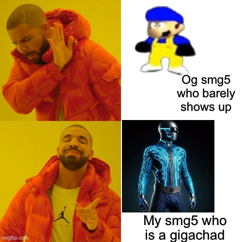 Drake Hotline Bling Meme | Og smg5 who barely shows up My smg5 who is a gigachad | image tagged in memes,drake hotline bling | made w/ Imgflip meme maker