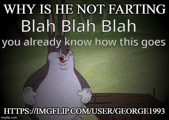 Wholesome 100 | WHY IS HE NOT FARTING; HTTPS://IMGFLIP.COM/USER/GEORGE1993 | image tagged in wholesome 100 | made w/ Imgflip meme maker