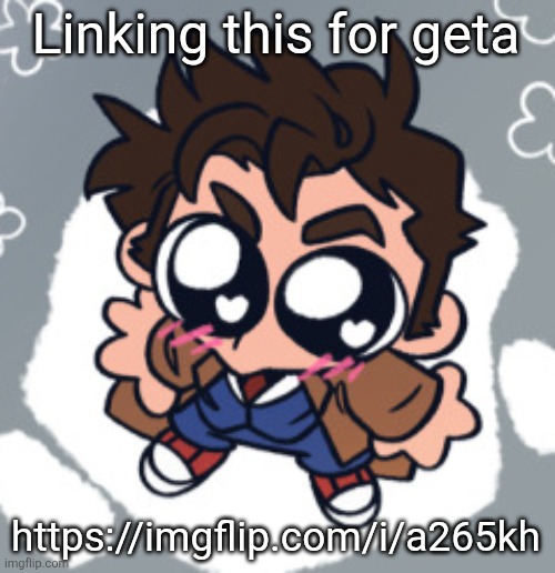 10th Doctor yippie | Linking this for geta; https://imgflip.com/i/a265kh | image tagged in 10th doctor yippie | made w/ Imgflip meme maker
